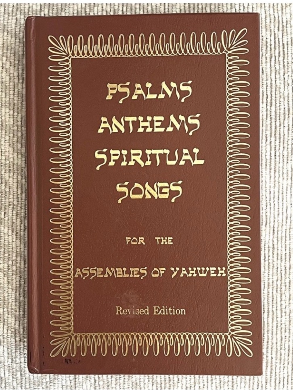 Vintage Psalms, Anthems & Spiritual Songs for the Assemblies of Yahweh.